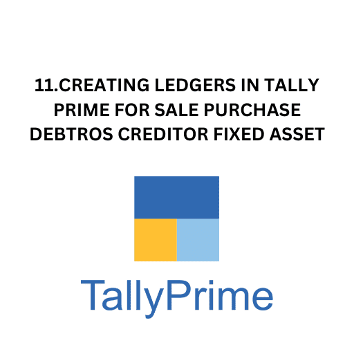 11.CREATING LEDGERS IN TALLY PRIME FOR SALE PURCHASE DEBTROS CREDITOR FIXED ASSET